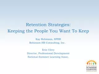 Retention Strategies: Keeping the People You Want To Keep Kay Robinson, SPHR