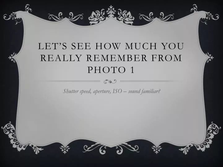 let s see how much you really remember from photo 1