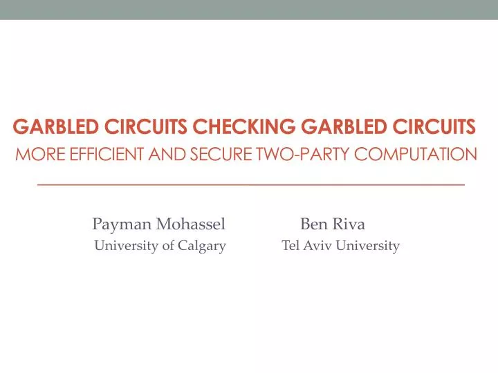garbled circuits checking garbled circuits more efficient and secure two party computation