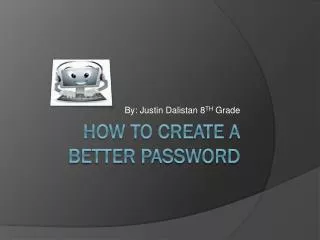 How to create a better PASSWORD