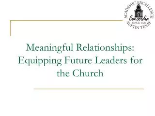 Meaningful Relationships: Equipping Future Leaders for the Church