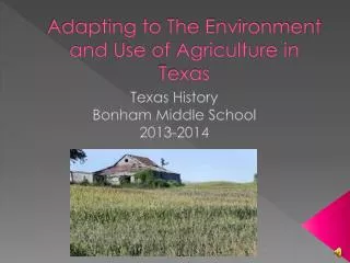 Adapting to The Environment and Use of Agriculture in Texas