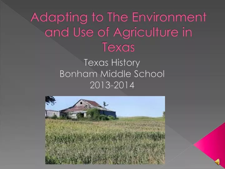 adapting to the environment and use of agriculture in texas