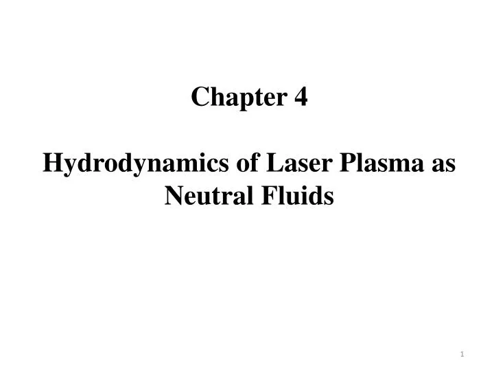 chapter 4 hydrodynamics of laser plasma as neutral fluids