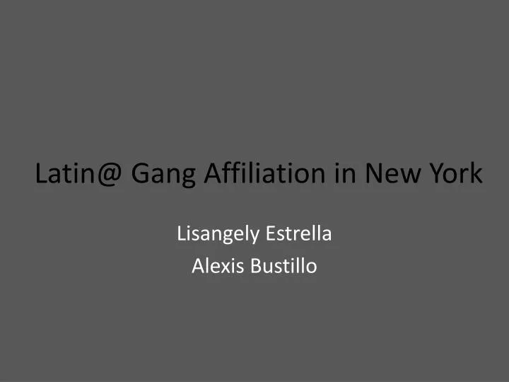 latin@ gang affiliation in new york