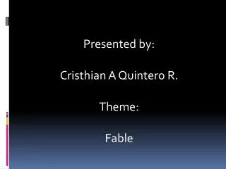 Presented by : Cristhian A Quintero R. Theme : Fable