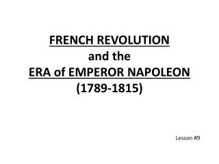 FRENCH REVOLUTION and the ERA of EMPEROR NAPOLEON (1789-1815)