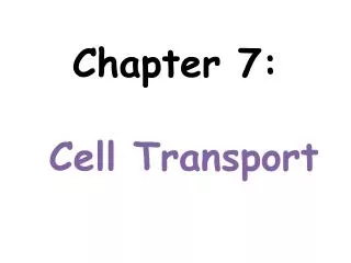Chapter 7: Cell Transport