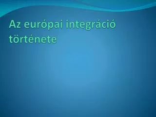 az eur pai integr ci t rt nete