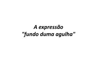 a express o fundo duma agulha