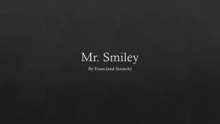 Mr. Smiley