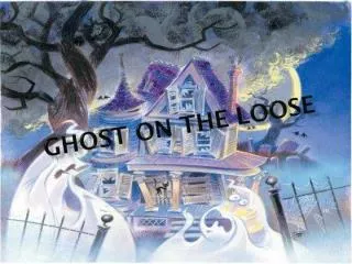 ghost on the loose