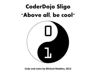 CoderDojo Sligo &quot;Above all, be cool&quot;
