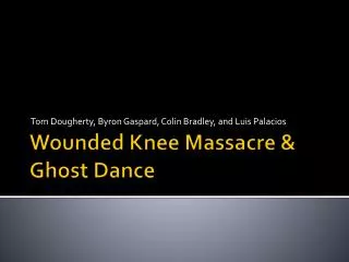 Wounded Knee Massacre &amp; Ghost Dance