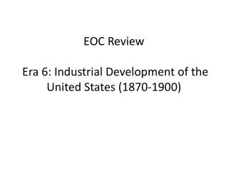 EOC Review Era 6: Industrial Development of the United States (1870-1900)