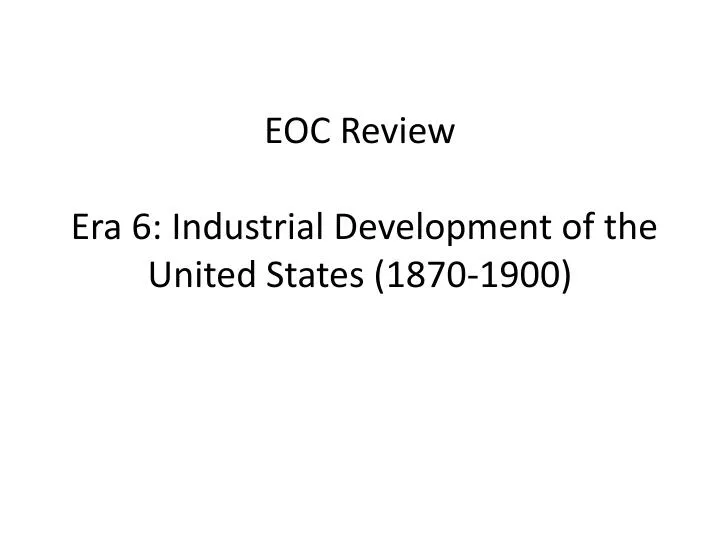 eoc review era 6 industrial development of the united states 1870 1900