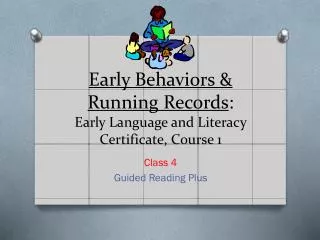 Early Behaviors &amp; Running Records : Early Language and Literacy Certificate, Course 1