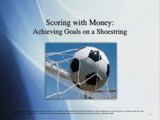Scoring with Money: Achieving Goals on a Shoestring