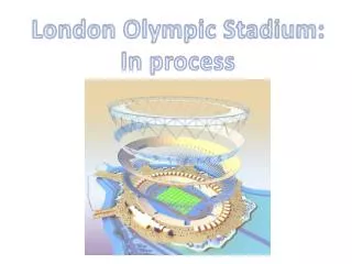 London Olympic Stadium: In process