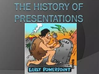 The history of presentations