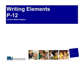 Writing Elements P-12 Loddon Mallee Region