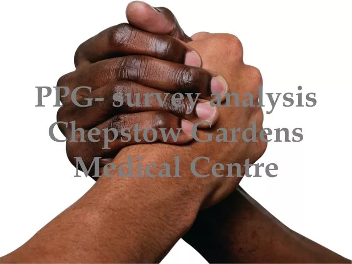 ppg survey analysis chepstow gardens medical centre