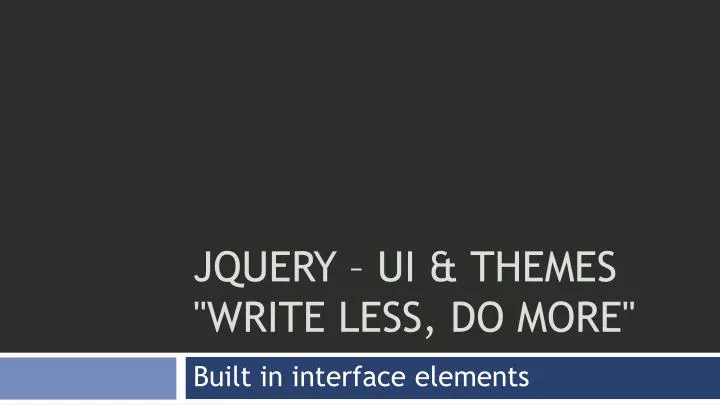 jquery ui themes write less do more