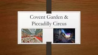 Covent Garden &amp; Piccadilly Circus