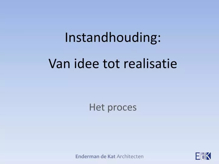 instandhouding van idee tot realisatie