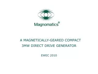 A MAGNETICALLY-GEARED COMPACT 3MW DIRECT DRIVE GENERATOR EWEC 2010
