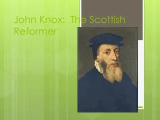 John Knox: The Scottish Reformer