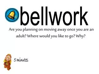 Are you planning on moving away once you are an adult? Where would you like to go? Why?