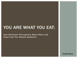 YOU ARE WHAT YOU EAT: