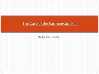 The Case of t he Earthenware Pig