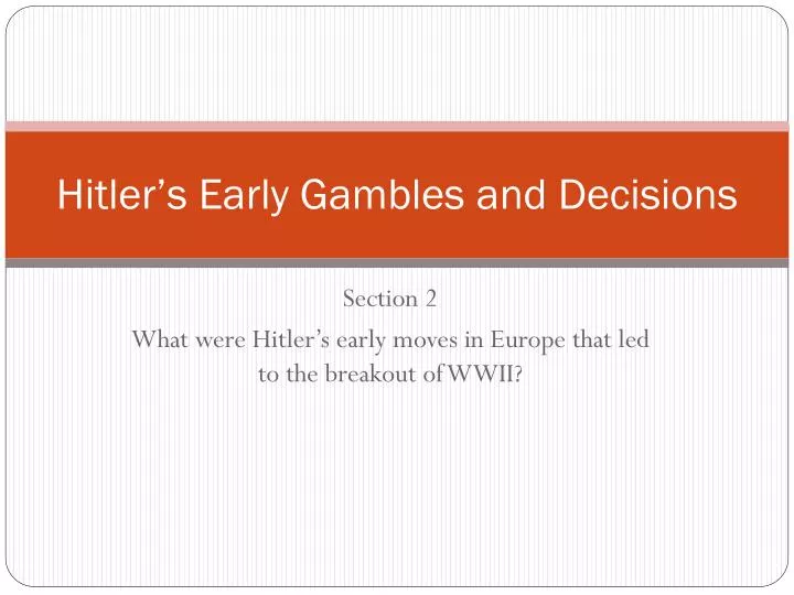 hitler s early gambles and decisions
