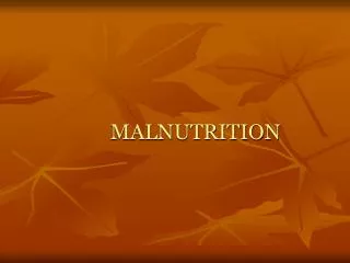 MALNUTRITION