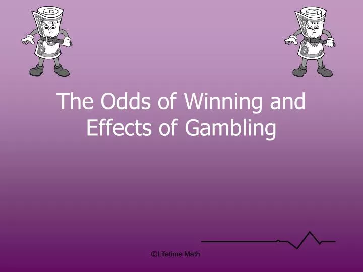 the odds of winning and effects of gambling