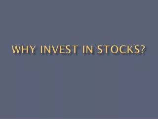 Why invest in Stocks?