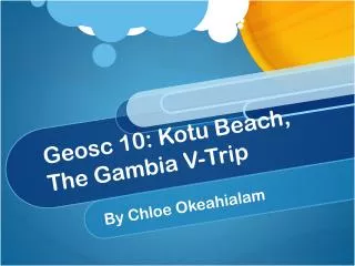 Geosc 10: Kotu Beach, The Gambia V-Trip