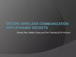 Secure Wireless Communication with Dynamic Secrets