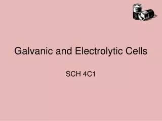 Galvanic and Electrolytic Cells