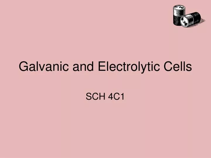 galvanic and electrolytic cells