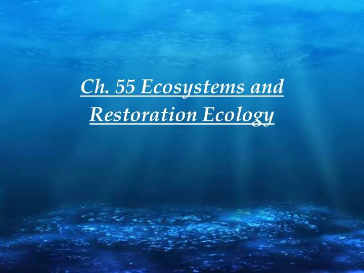 ch 55 ecosystems and restoration ecology
