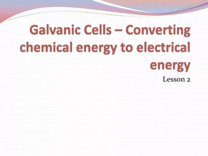 galvanic cells converting chemical energy to electrical energy