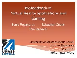 Biofeedback in Virtual Reality applications and Gaming