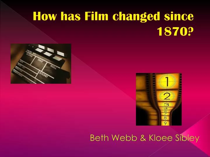 how has film changed since 1870