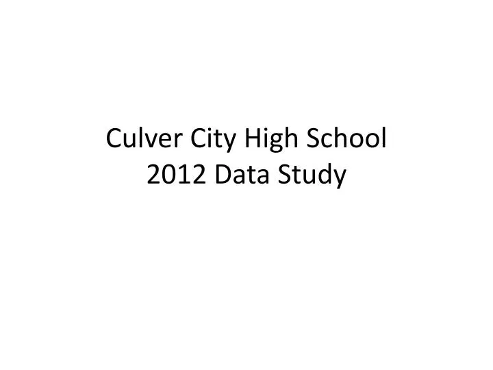 culver city high school 2012 data study