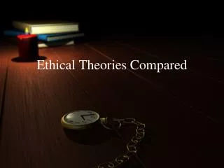 Ethical Theories Compared