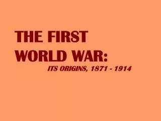 THE FIRST WORLD WAR: