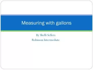 Measuring with gallons